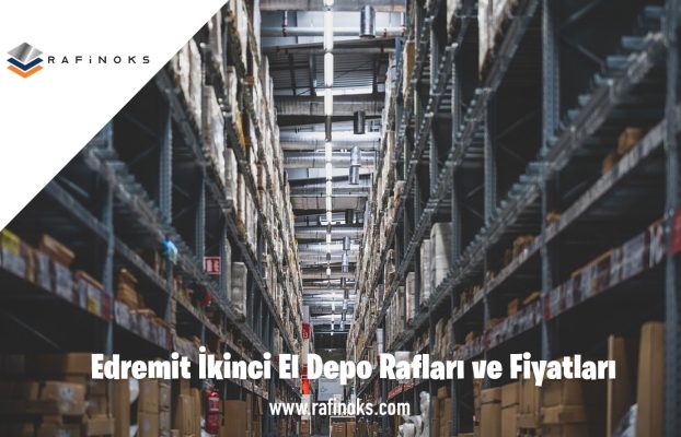 Edremit İkinci El Depo Rafları ve Fiyatları